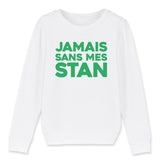 Sweat Enfant Jamais sans mes Stan 