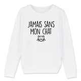 Sweat Enfant Jamais sans mon chat 