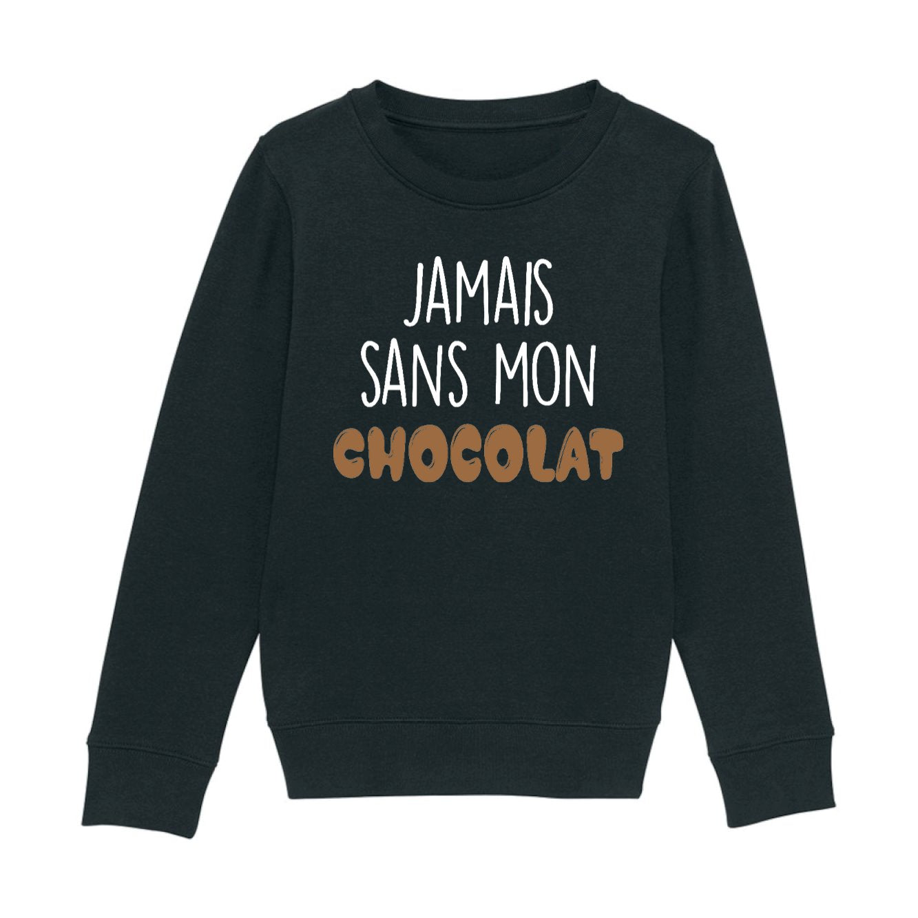 Sweat Enfant Jamais sans mon chocolat 