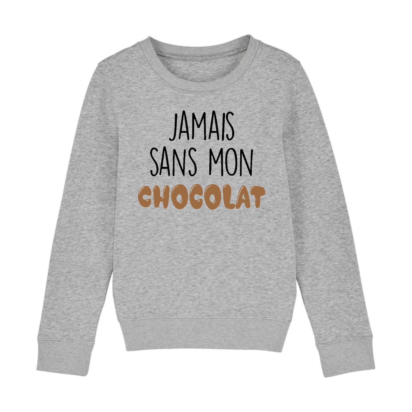 Sweat Enfant Jamais sans mon chocolat 