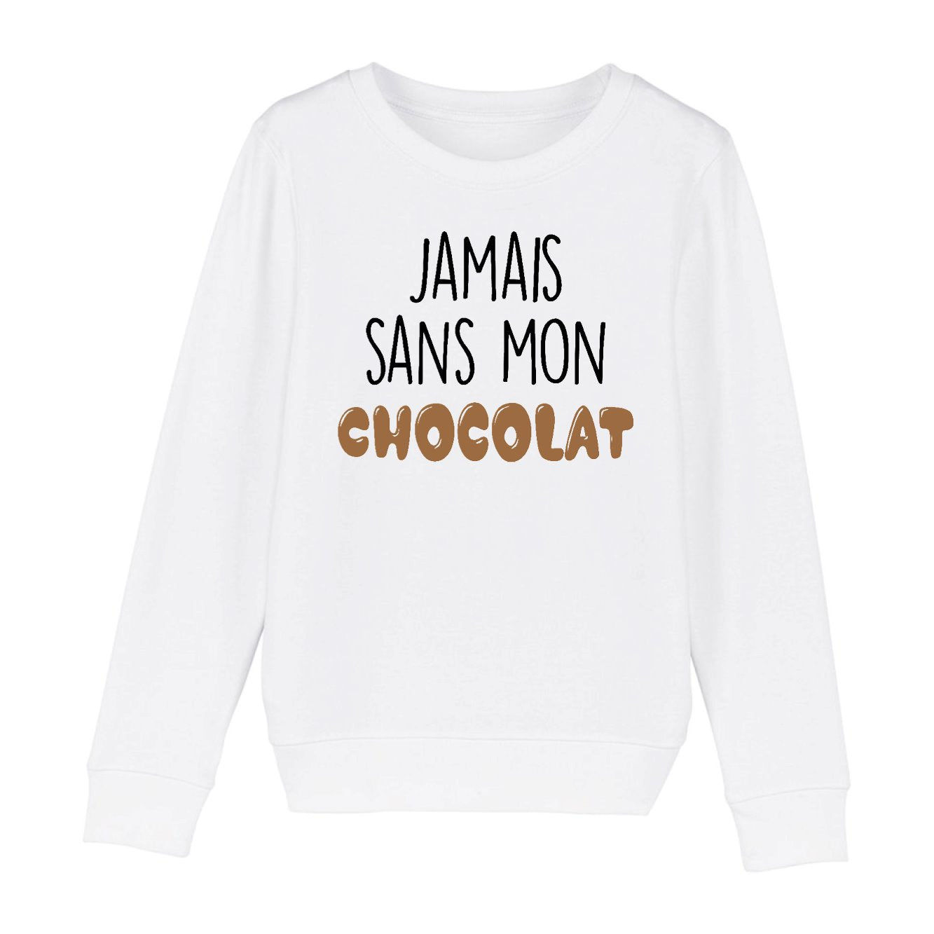 Sweat Enfant Jamais sans mon chocolat 