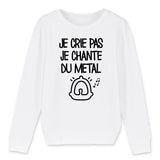 Sweat Enfant Je crie pas je chante du métal 