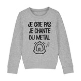 Sweat Enfant Je crie pas je chante du métal 