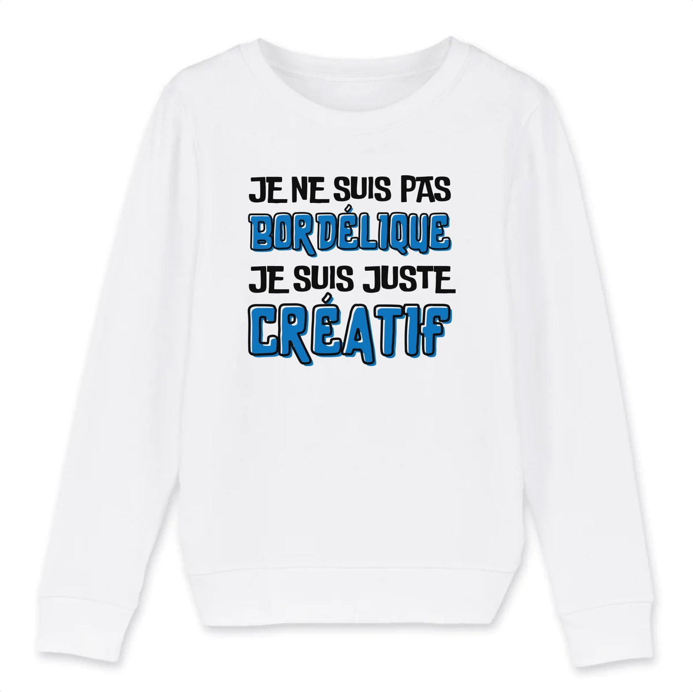 Sweat Enfant Je ne suis pas bordélique je suis créatif 