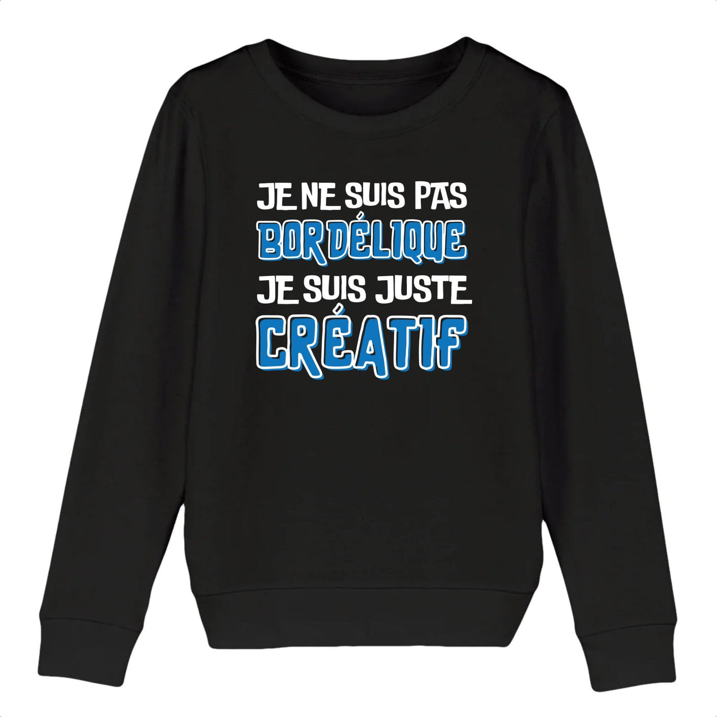 Sweat Enfant Je ne suis pas bordélique je suis créatif 