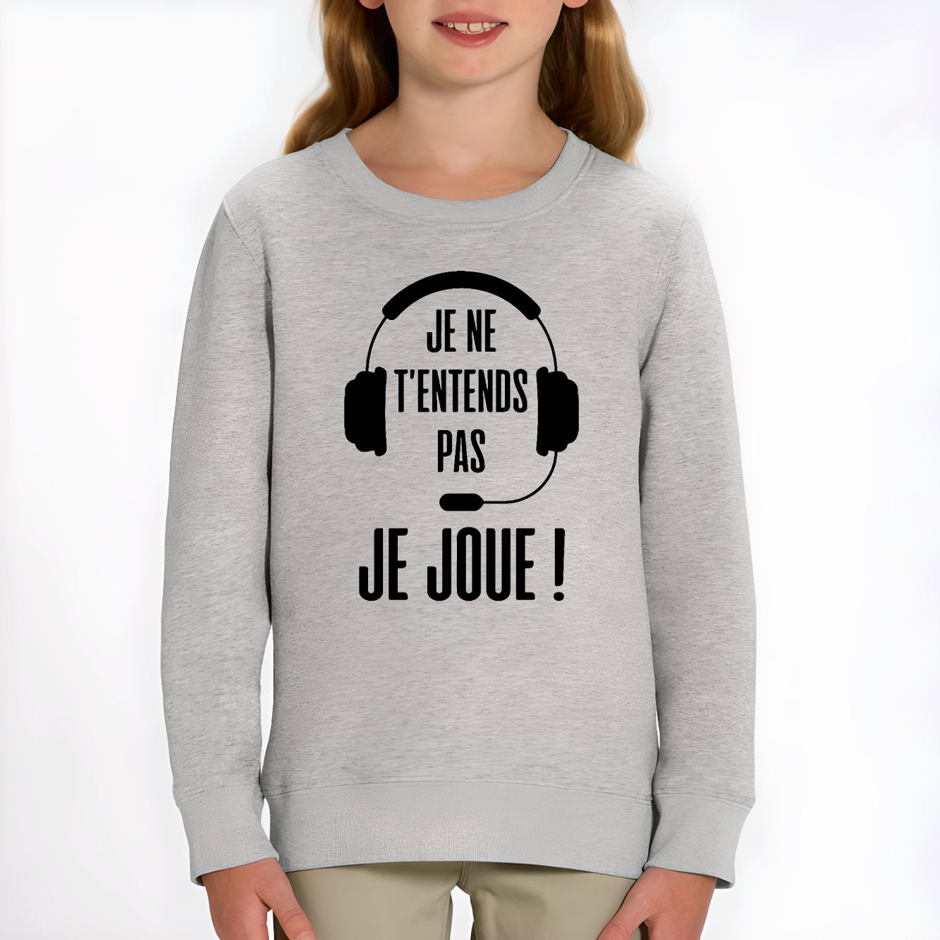 Sweat Enfant Je ne t'entends pas je joue Gris