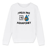 Sweat Enfant J'peux pas j'ai aquaponey 