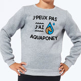 Sweat Enfant J'peux pas j'ai aquaponey Gris