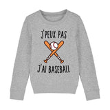 Sweat Enfant J'peux pas j'ai baseball 