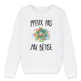 Sweat Enfant J'peux pas j'ai bêtise 