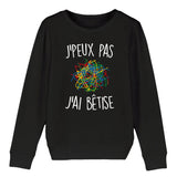 Sweat Enfant J'peux pas j'ai bêtise 