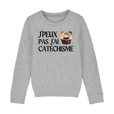 Sweat Enfant J'peux pas j'ai catéchisme 