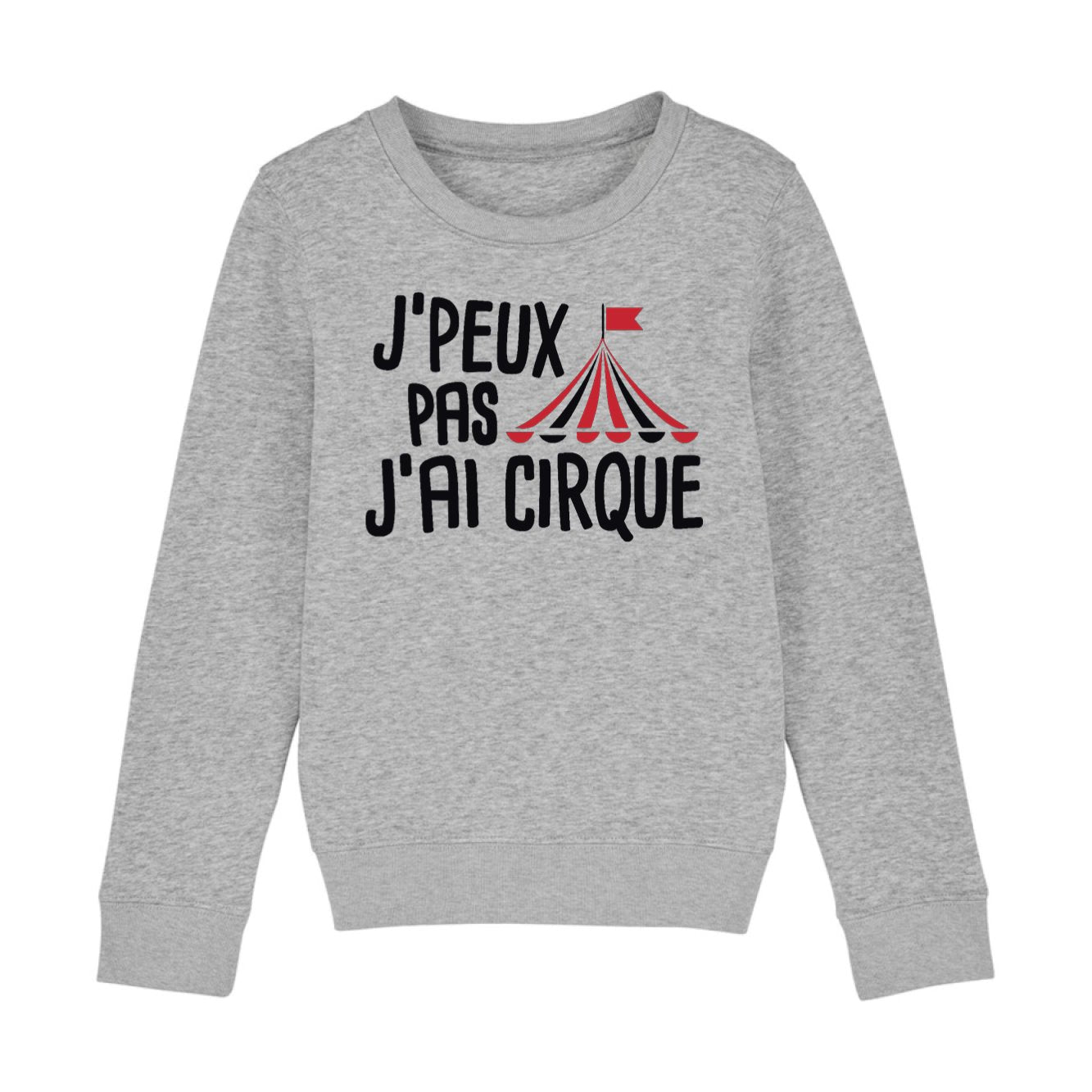 Sweat Enfant J'peux pas j'ai cirque 