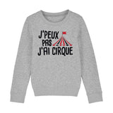 Sweat Enfant J'peux pas j'ai cirque 