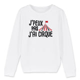 Sweat Enfant J'peux pas j'ai cirque 