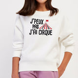 Sweat Enfant J'peux pas j'ai cirque Blanc