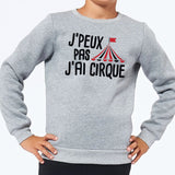 Sweat Enfant J'peux pas j'ai cirque Gris