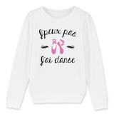 Sweat Enfant J'peux pas j'ai danse 