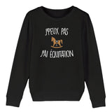 Sweat Enfant J'peux pas j'ai équitation 