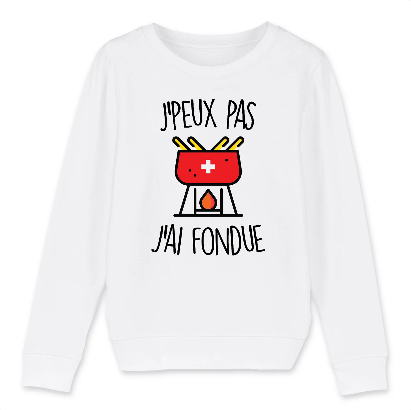 Sweat Enfant J'peux pas j'ai fondue 