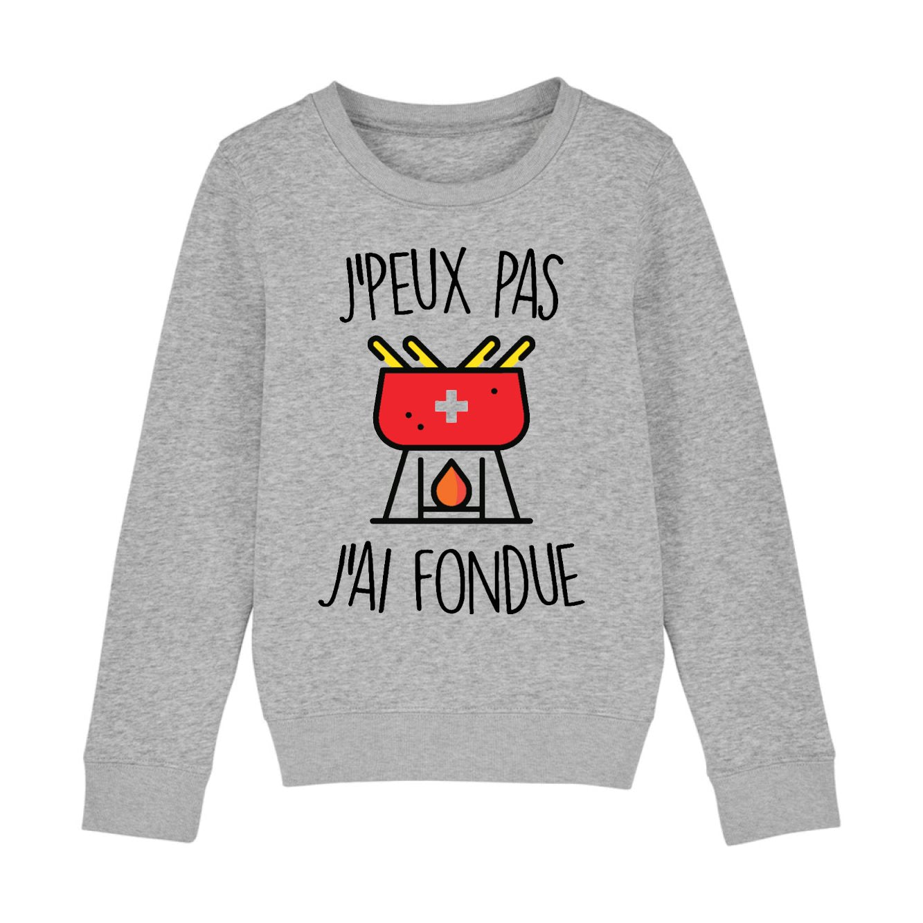 Sweat Enfant J'peux pas j'ai fondue 