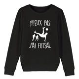 Sweat Enfant J'peux pas j'ai futsal 