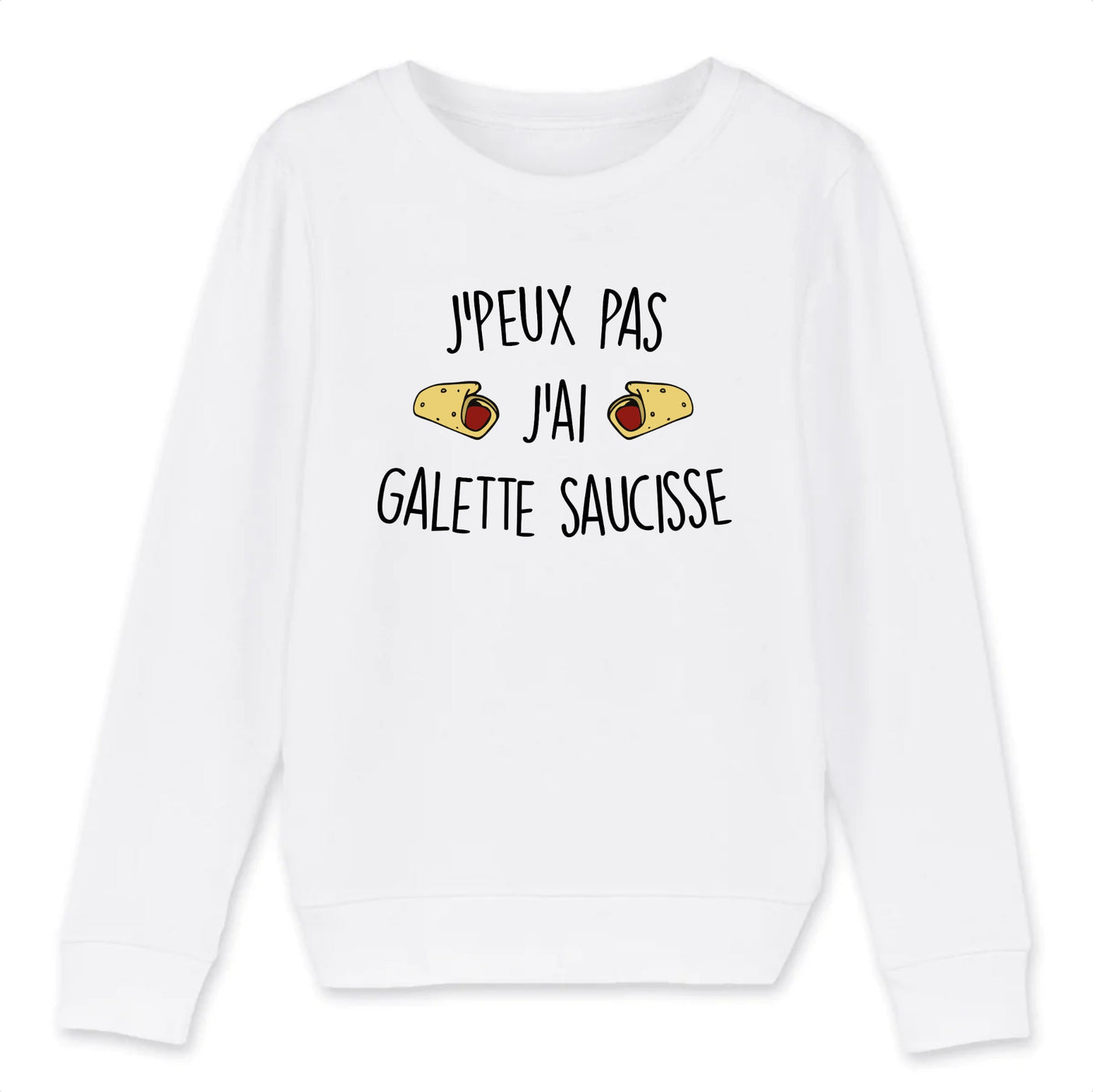 Sweat Enfant J'peux pas j'ai galette saucisse 