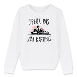 Sweat Enfant J'peux pas j'ai karting 