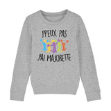 Sweat Enfant J'peux pas j'ai majorette 