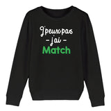 Sweat Enfant J'peux pas j'ai match 