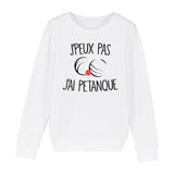 Sweat Enfant J'peux pas j'ai pétanque 