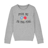 Sweat Enfant J'peux pas j'ai ping-pong 