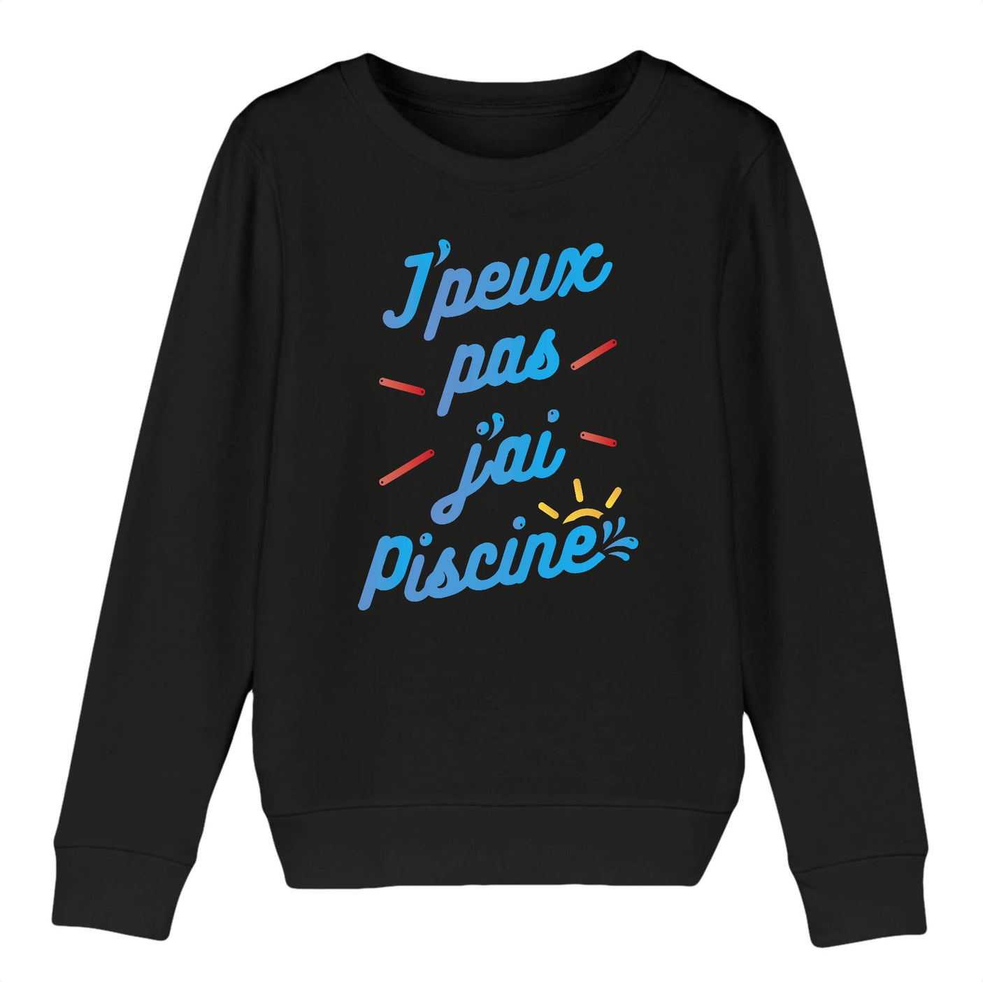 Sweat Enfant J'peux pas j'ai piscine 