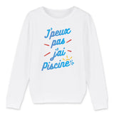 Sweat Enfant J'peux pas j'ai piscine 