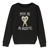 Sweat Enfant J'peux pas j'ai raquettes 