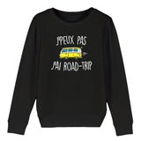 Sweat Enfant J'peux pas j'ai road-trip 