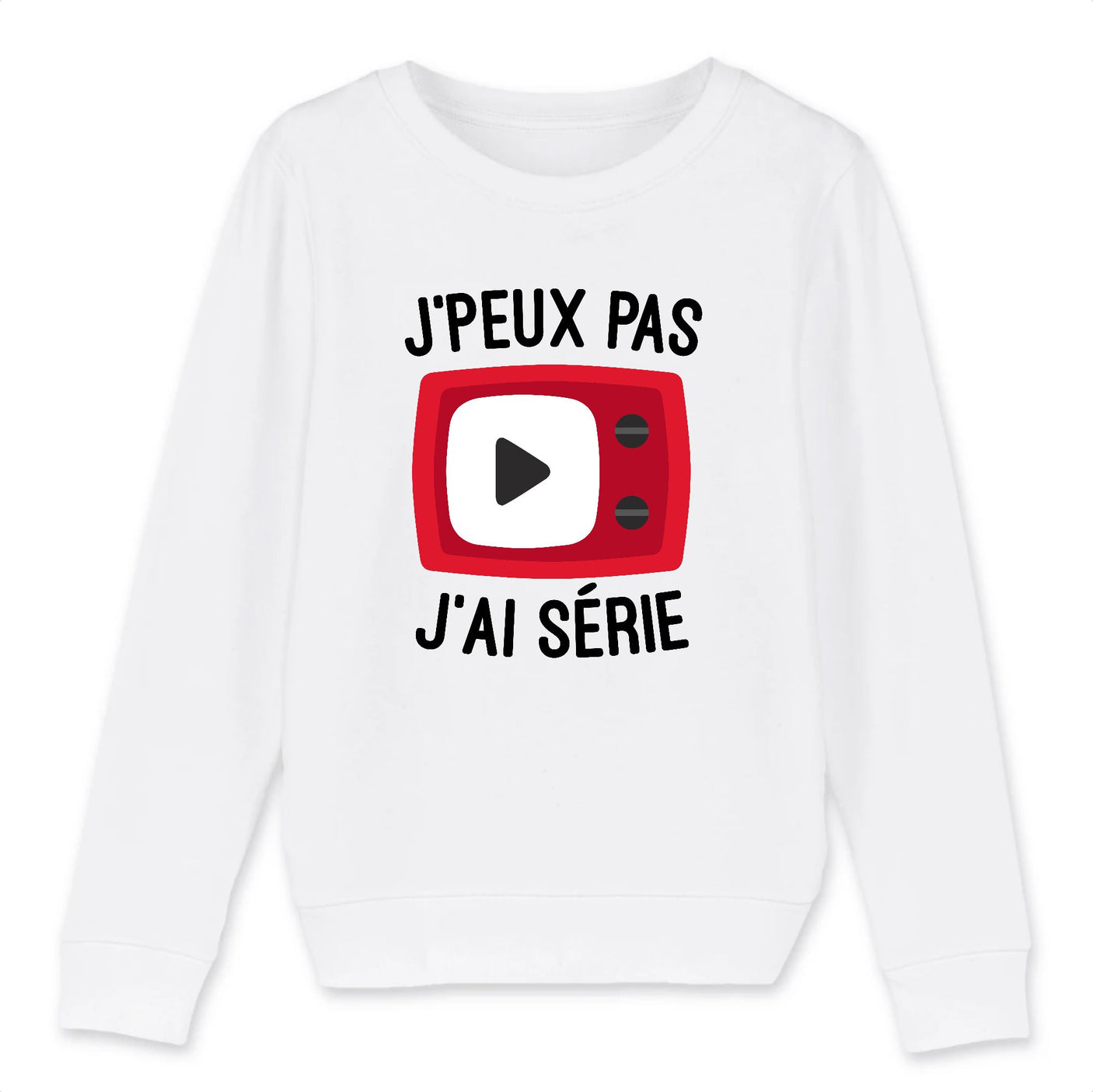 Sweat Enfant J'peux pas j'ai série 