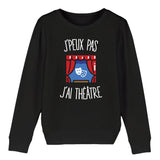 Sweat Enfant J'peux pas j'ai théâtre 