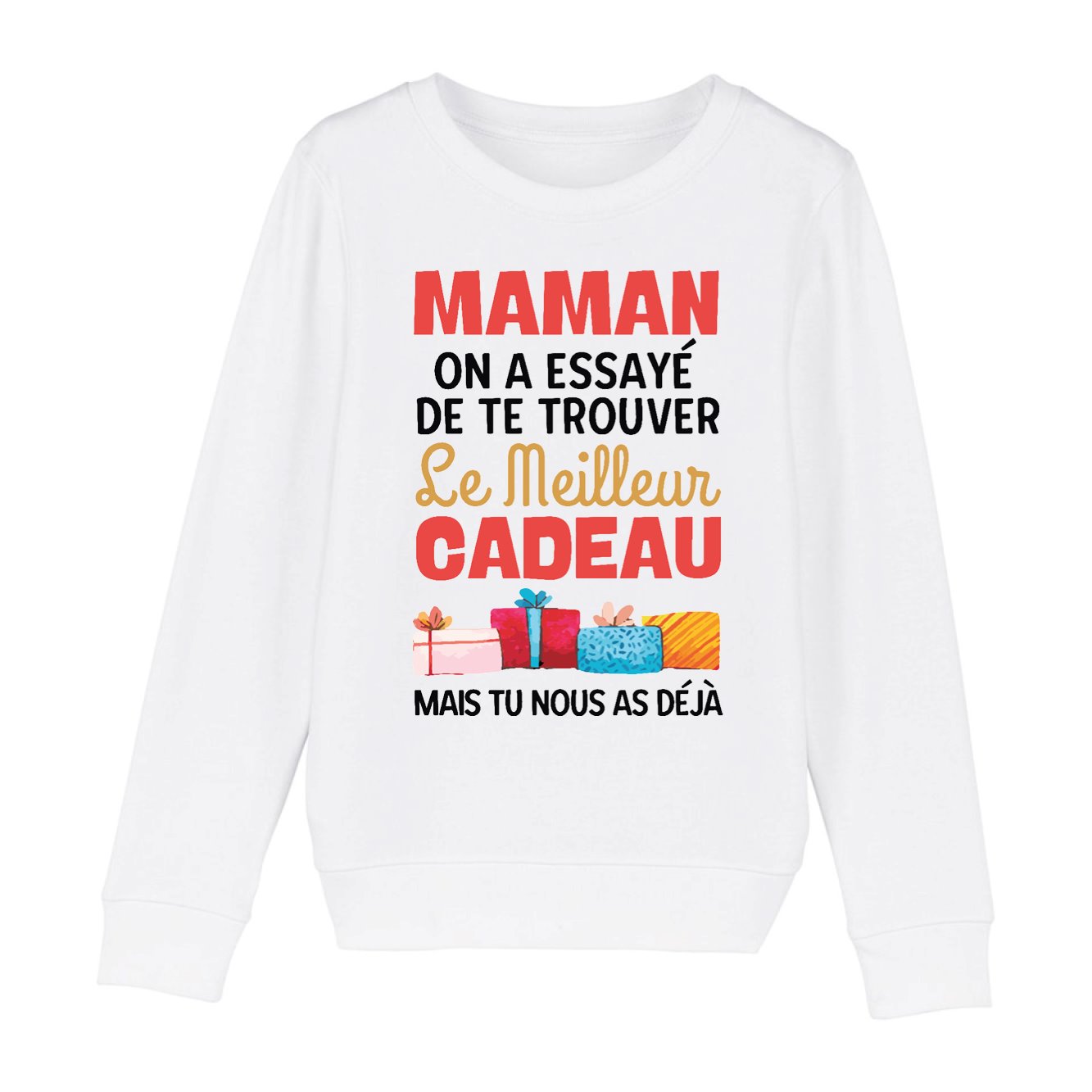 Sweat Enfant Le meilleur cadeau pour maman 