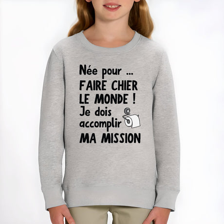 Sweat Enfant Née pour faire chier le monde Gris