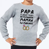 Sweat Enfant Papa demande en mariage maman Gris