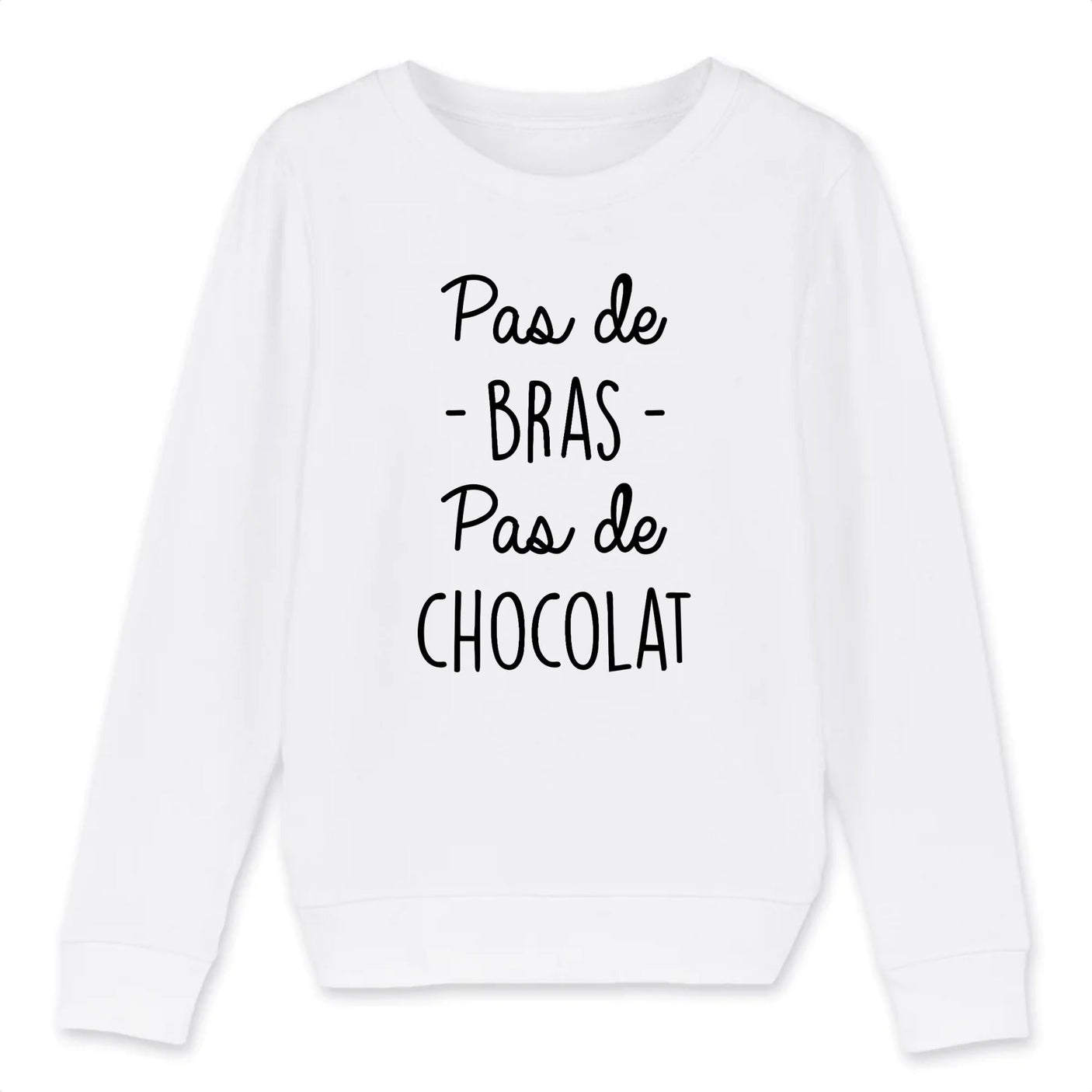 Sweat Enfant Pas de bras pas de chocolat 