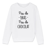 Sweat Enfant Pas de bras pas de chocolat 