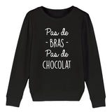 Sweat Enfant Pas de bras pas de chocolat 