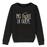 Sweat Enfant Pas folle la guêpe 