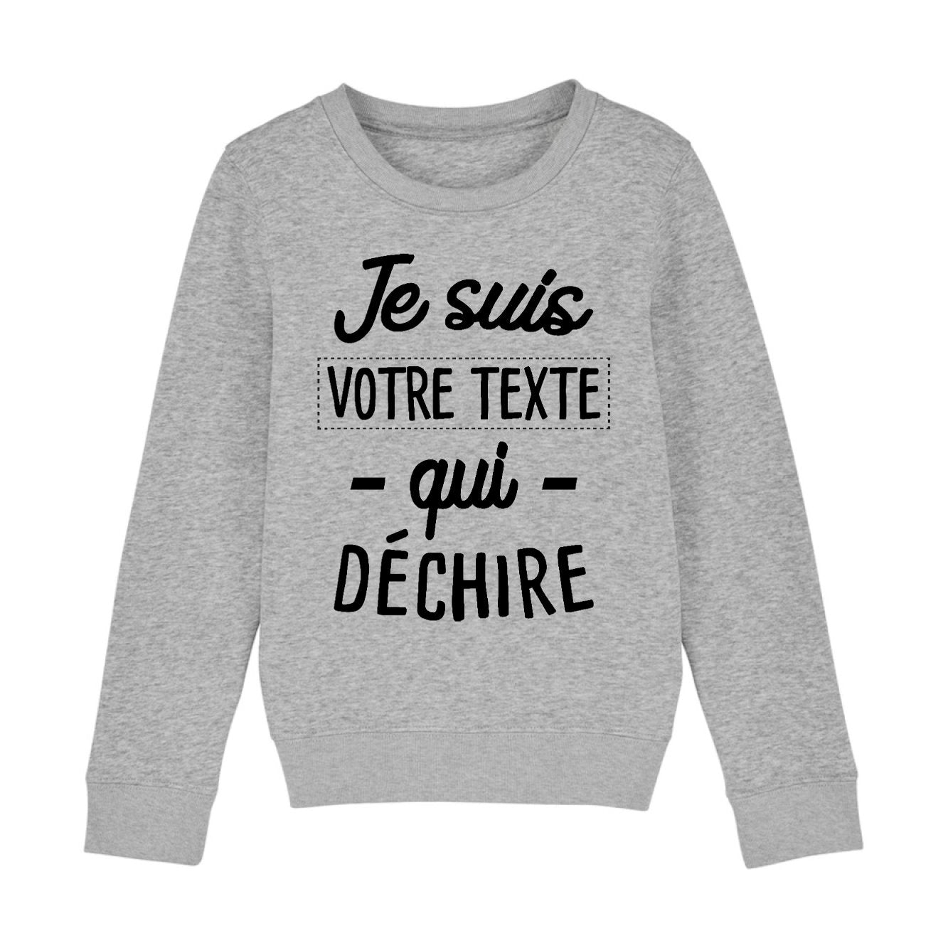 Sweat Enfant Personnalisé Je suis "votre texte" qui déchire Gris