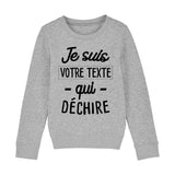 Sweat Enfant Personnalisé Je suis "votre texte" qui déchire Gris