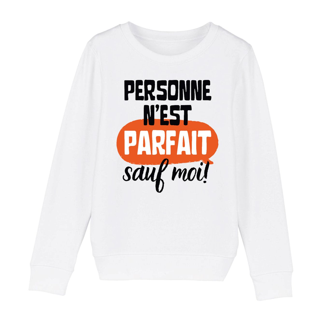 Sweat Enfant Personne n'est parfait 