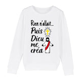 Sweat Enfant Rien n'allait puis Dieu me créa 