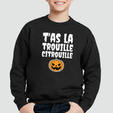 Sweat Enfant T'as la trouille citrouille Noir